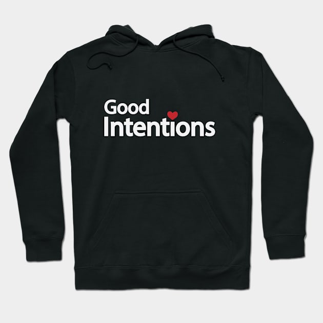 Good intentions artistic typography design Hoodie by D1FF3R3NT